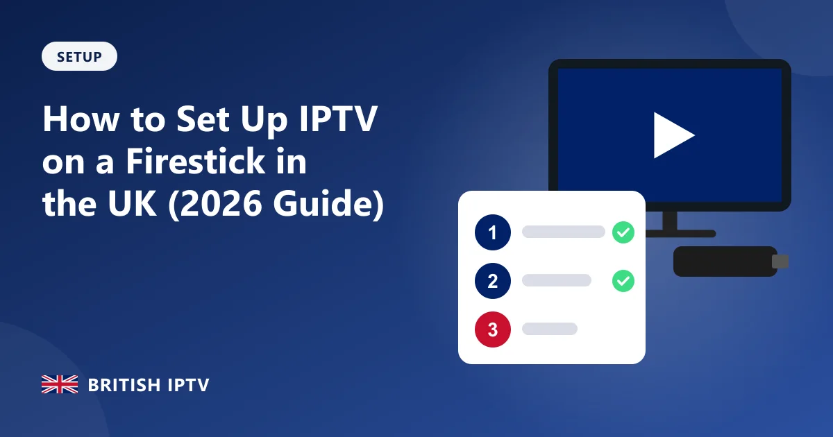 How to Set Up IPTV on a Firestick in the UK (2026 Guide) – British IPTV guide