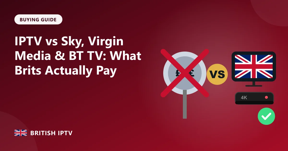 IPTV vs Sky, Virgin Media & BT TV: What Brits Actually Pay – British IPTV guide
