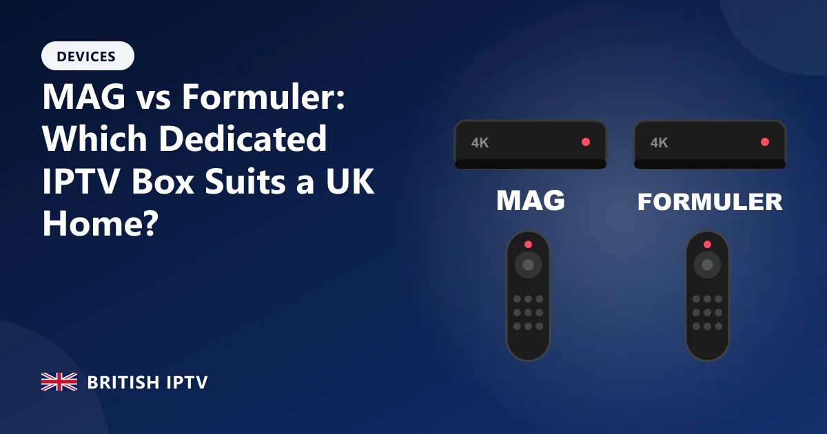 MAG vs Formuler: Which Dedicated IPTV Box Suits a UK Home? – British IPTV guide
