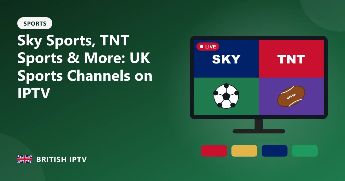 Sky Sports, TNT Sports & More: UK Sports Channels on IPTV – British IPTV guide